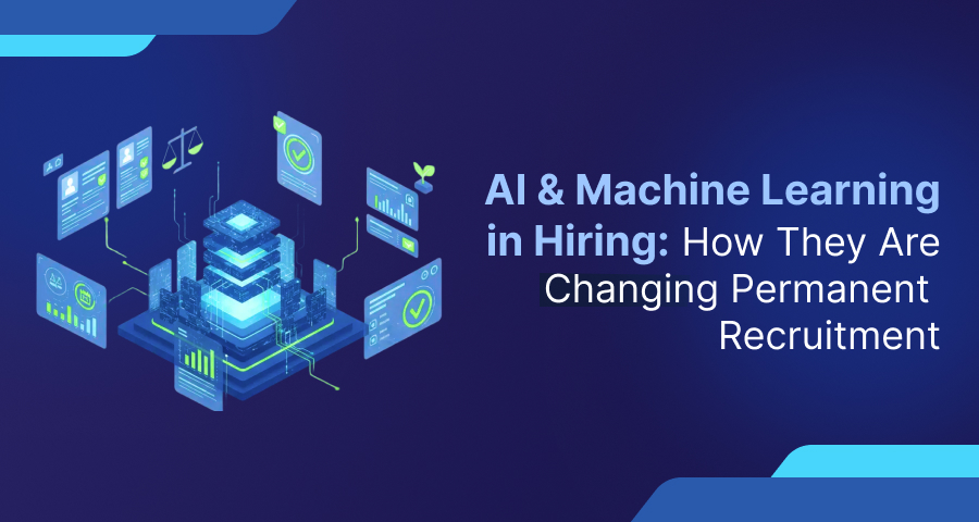 AI & Machine Learning in Hiring: Transforming Permanent Recruitment